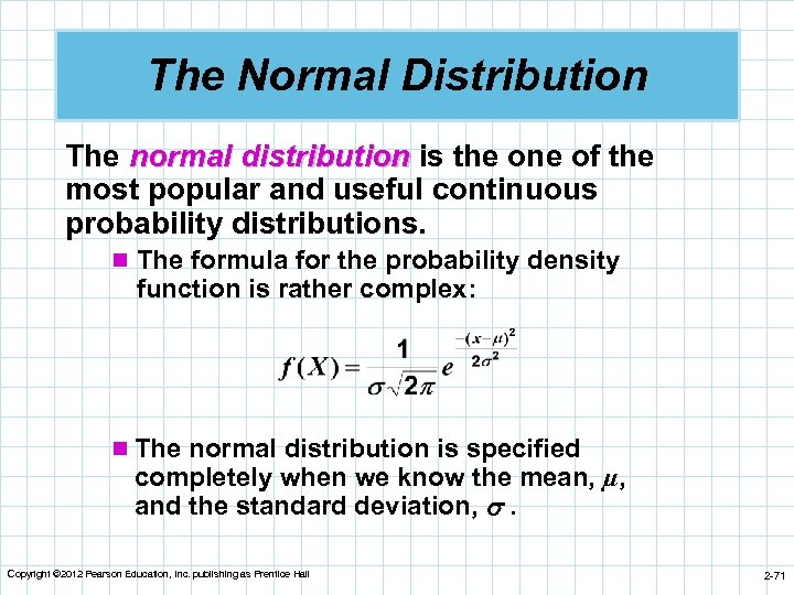 The Normal Distribution The normal distribution is the one of the most popular and
