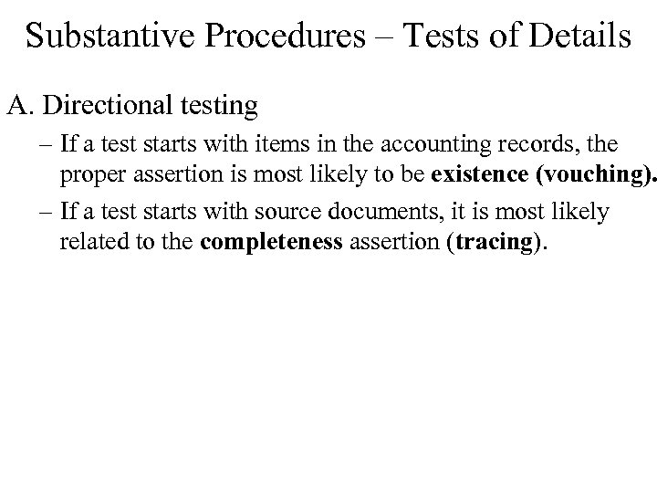 Substantive Procedures – Tests of Details A. Directional testing – If a test starts