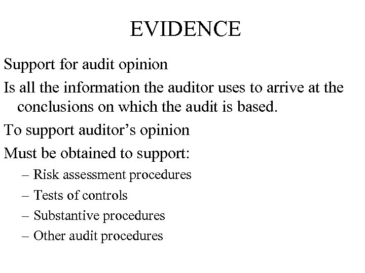 EVIDENCE Support for audit opinion Is all the information the auditor uses to arrive