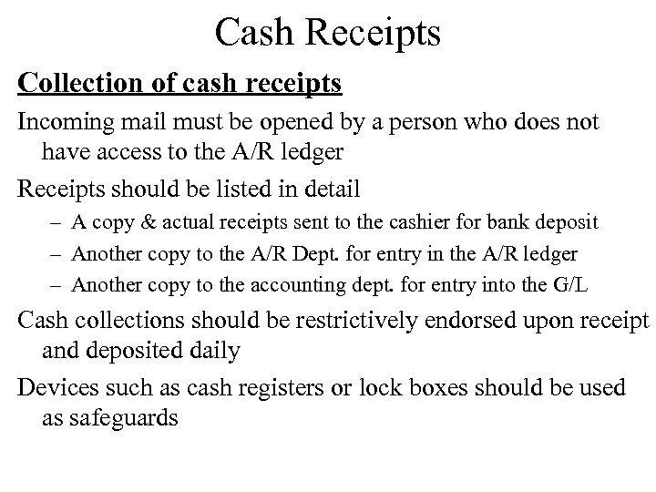Cash Receipts Collection of cash receipts Incoming mail must be opened by a person