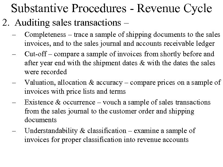 Substantive Procedures - Revenue Cycle 2. Auditing sales transactions – – – Completeness –