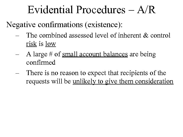 Evidential Procedures – A/R Negative confirmations (existence): – The combined assessed level of inherent