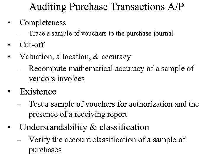 Auditing Purchase Transactions A/P • Completeness – • • Trace a sample of vouchers