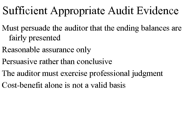 Sufficient Appropriate Audit Evidence Must persuade the auditor that the ending balances are fairly