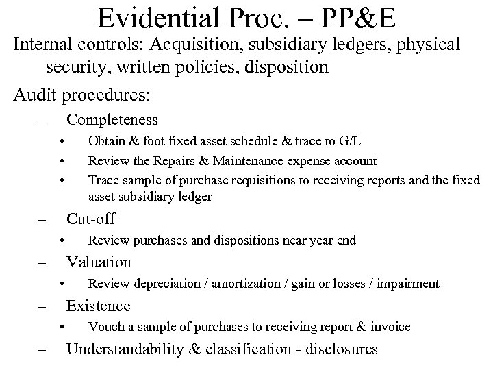 Evidential Proc. – PP&E Internal controls: Acquisition, subsidiary ledgers, physical security, written policies, disposition