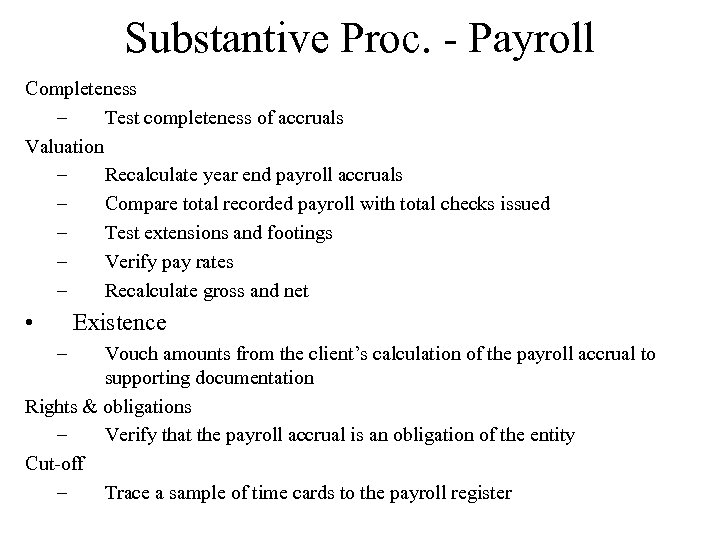 Substantive Proc. - Payroll Completeness – Test completeness of accruals Valuation – Recalculate year