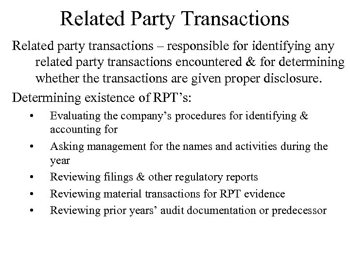 Related Party Transactions Related party transactions – responsible for identifying any related party transactions