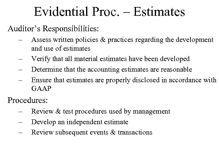 Evidential Proc. – Estimates Auditor’s Responsibilities: – – Assess written policies & practices regarding