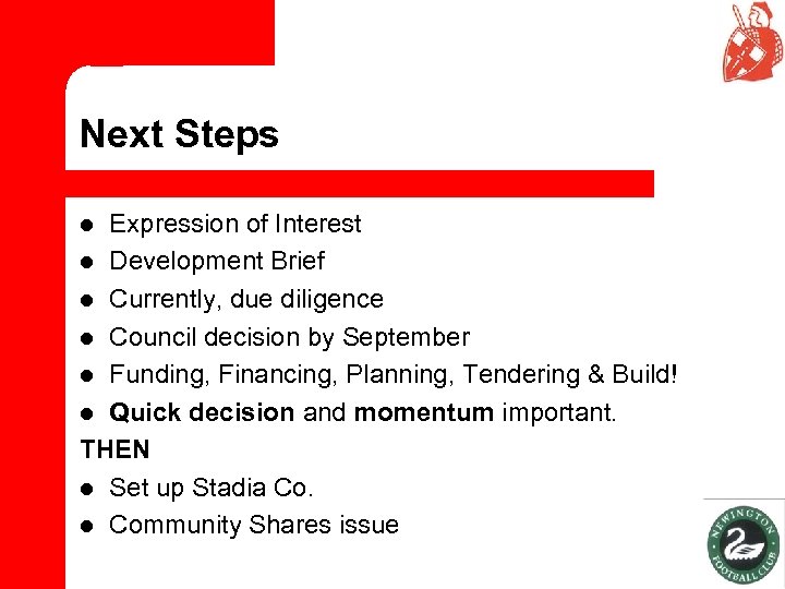 Next Steps Expression of Interest l Development Brief l Currently, due diligence l Council