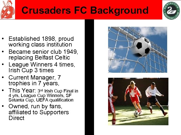 Crusaders FC Background • Established 1898, proud working class institution • Became senior club