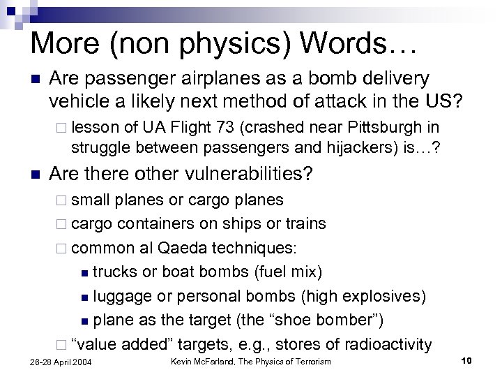 More (non physics) Words… n Are passenger airplanes as a bomb delivery vehicle a