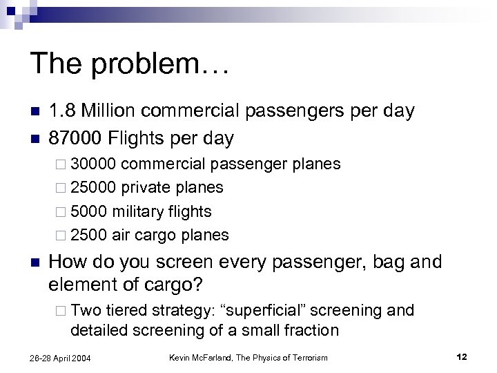 The problem… n n 1. 8 Million commercial passengers per day 87000 Flights per