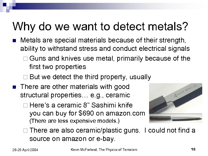 Why do we want to detect metals? n n Metals are special materials because