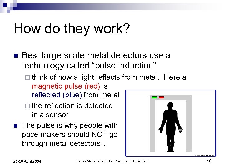 How do they work? n Best large-scale metal detectors use a technology called “pulse