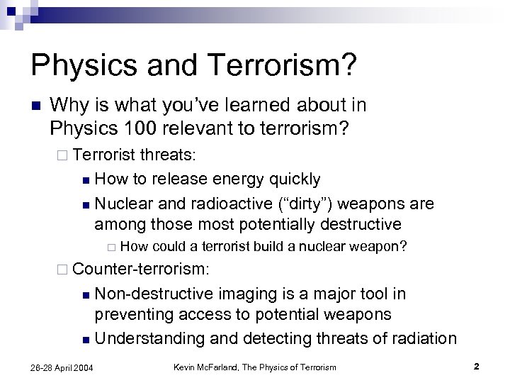 Physics and Terrorism? n Why is what you’ve learned about in Physics 100 relevant