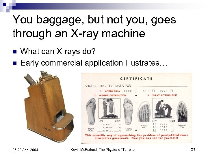 You baggage, but not you, goes through an X-ray machine n n What can