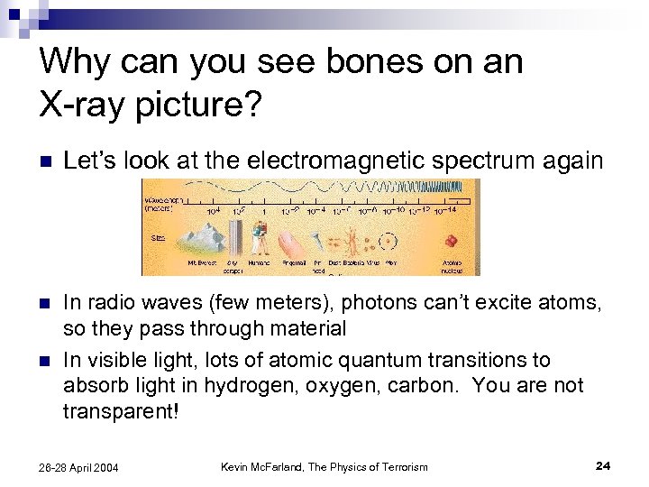 Why can you see bones on an X-ray picture? n Let’s look at the