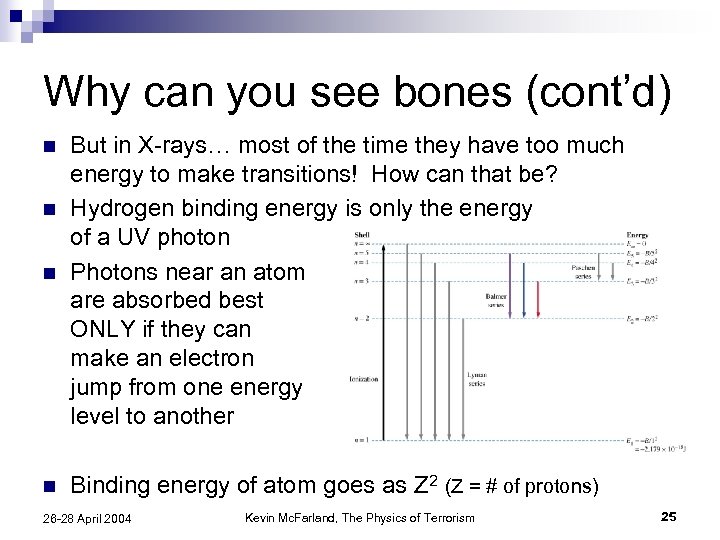 Why can you see bones (cont’d) n But in X-rays… most of the time