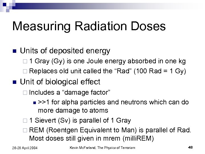 Measuring Radiation Doses n Units of deposited energy ¨ 1 Gray (Gy) is one
