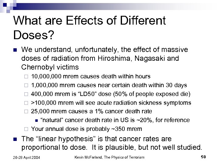 What are Effects of Different Doses? n We understand, unfortunately, the effect of massive