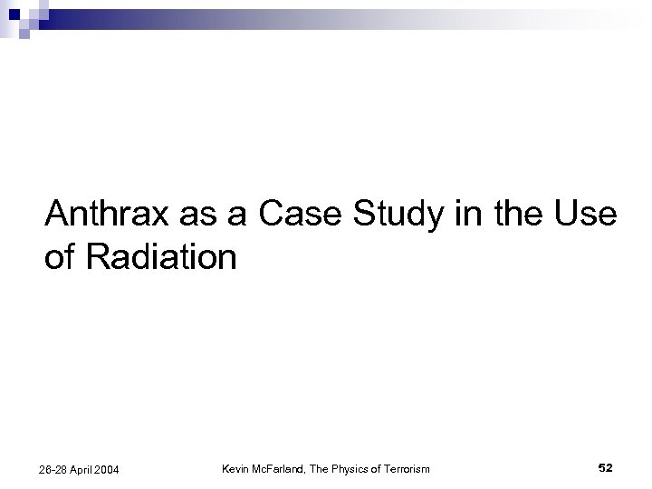 Anthrax as a Case Study in the Use of Radiation 26 -28 April 2004