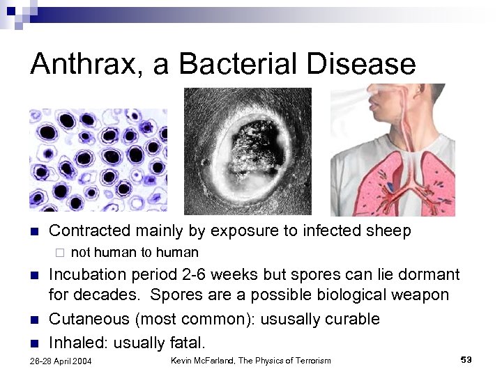 Anthrax, a Bacterial Disease n Contracted mainly by exposure to infected sheep ¨ n