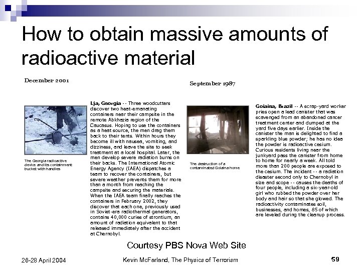 How to obtain massive amounts of radioactive material December 2001 The Georgia radioactive device