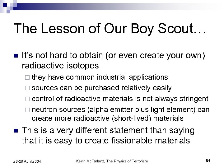 The Lesson of Our Boy Scout… n It’s not hard to obtain (or even