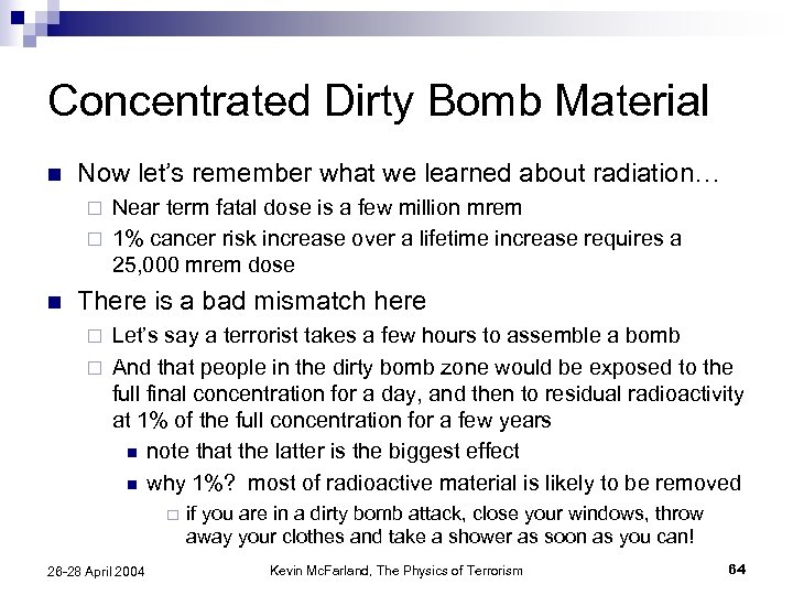 Concentrated Dirty Bomb Material n Now let’s remember what we learned about radiation… Near