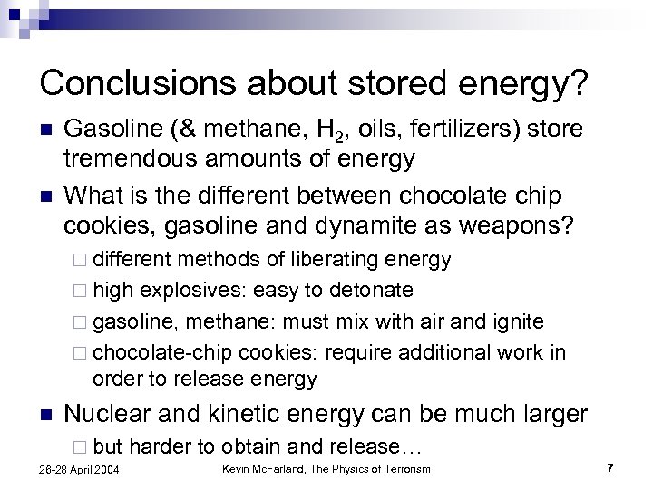 Conclusions about stored energy? n n Gasoline (& methane, H 2, oils, fertilizers) store