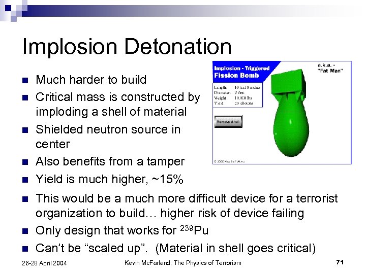 Implosion Detonation n n n n Much harder to build Critical mass is constructed