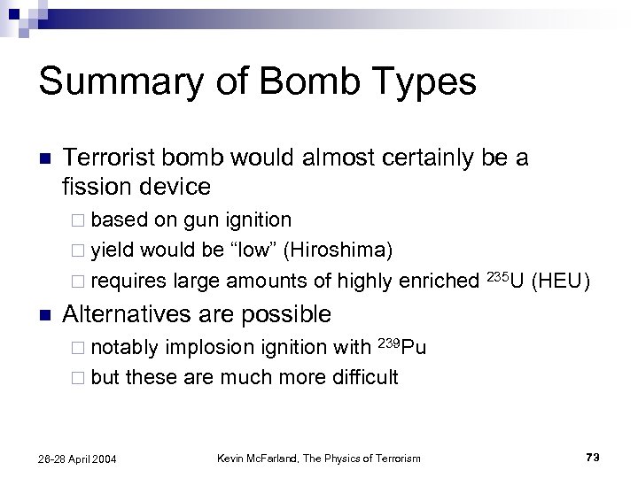 Summary of Bomb Types n Terrorist bomb would almost certainly be a fission device