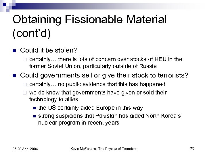 Obtaining Fissionable Material (cont’d) n Could it be stolen? ¨ n certainly… there is