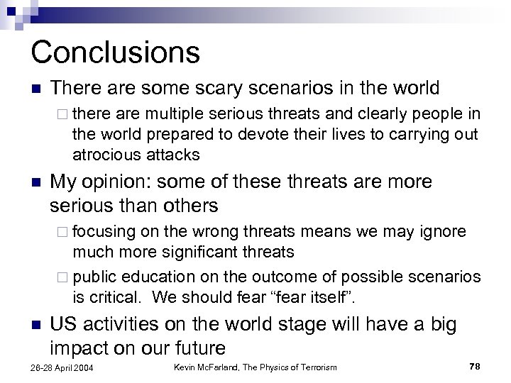 Conclusions n There are some scary scenarios in the world ¨ there are multiple