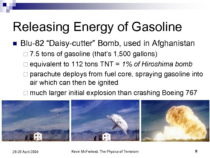 Releasing Energy of Gasoline n Blu-82 “Daisy-cutter” Bomb, used in Afghanistan ¨ 7. 5