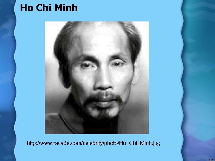 Ho Chi Minh http: //www. facade. com/celebrity/photo/Ho_Chi_Minh. jpg 