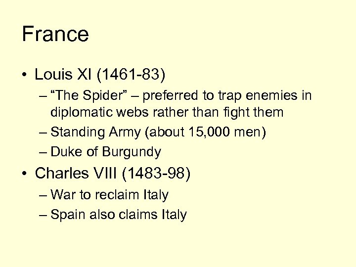 France • Louis XI (1461 -83) – “The Spider” – preferred to trap enemies