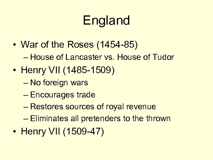 England • War of the Roses (1454 -85) – House of Lancaster vs. House