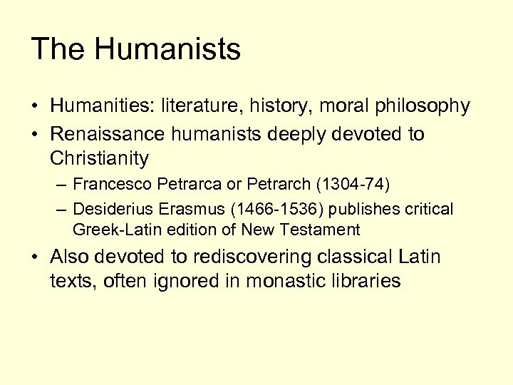 The Humanists • Humanities: literature, history, moral philosophy • Renaissance humanists deeply devoted to