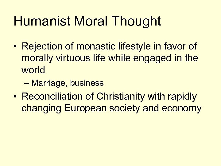 Humanist Moral Thought • Rejection of monastic lifestyle in favor of morally virtuous life