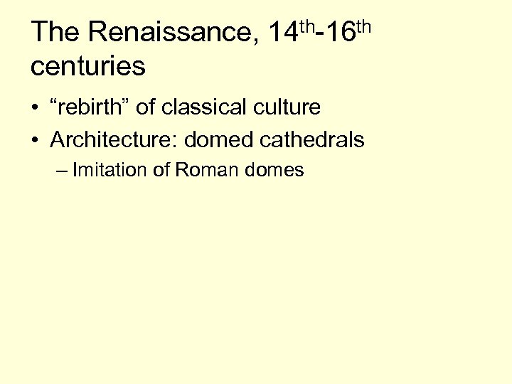 The Renaissance, 14 th-16 th centuries • “rebirth” of classical culture • Architecture: domed