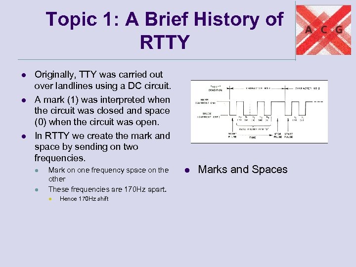 Topic 1: A Brief History of RTTY l l l Originally, TTY was carried