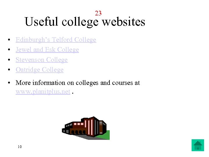 23 Useful college websites • • Edinburgh’s Telford College Jewel and Esk College Stevenson