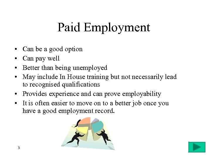 Paid Employment • • Can be a good option Can pay well Better than