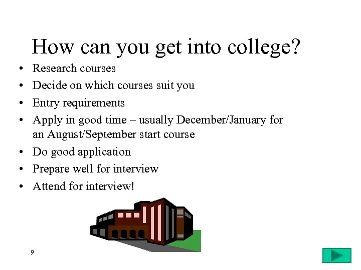 How can you get into college? • • Research courses Decide on which courses