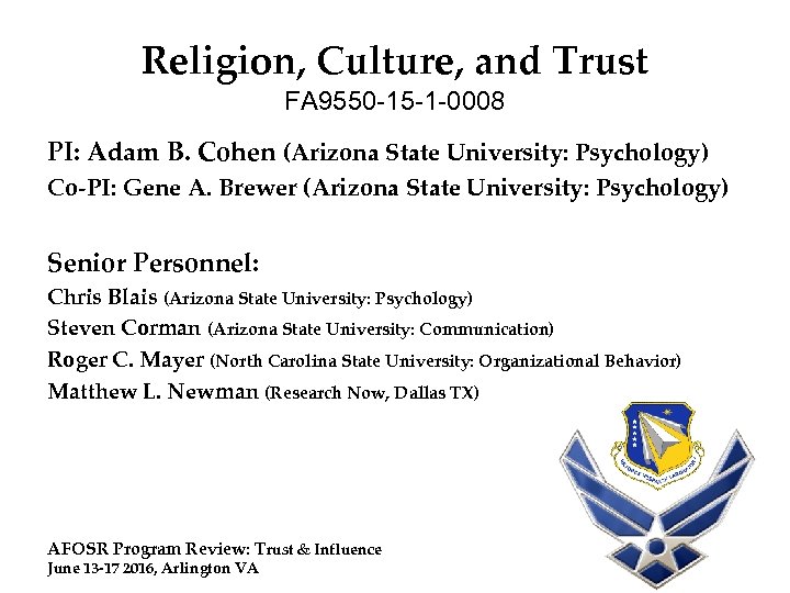 Religion, Culture, and Trust FA 9550 -15 -1 -0008 PI: Adam B. Cohen (Arizona