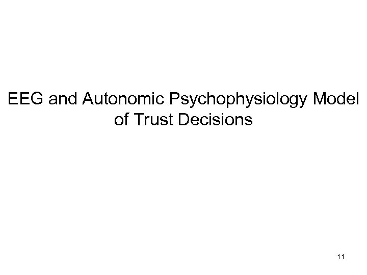 EEG and Autonomic Psychophysiology Model of Trust Decisions 11 