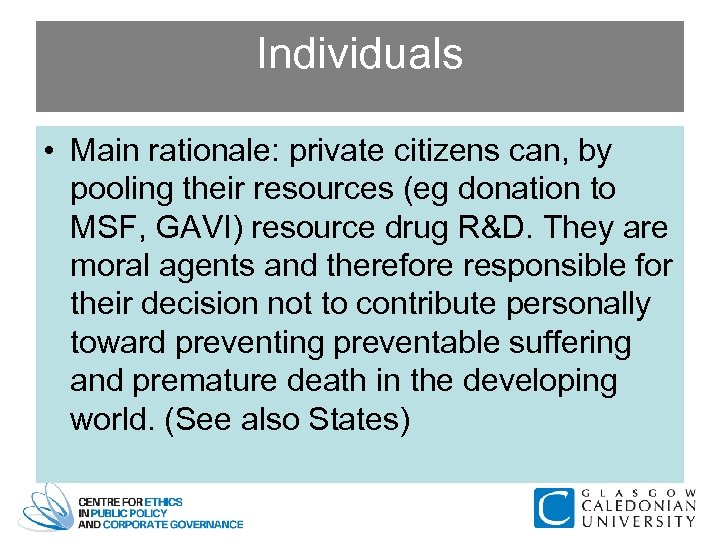 Individuals • Main rationale: private citizens can, by pooling their resources (eg donation to