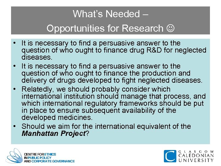 What’s Needed – Opportunities for Research • It is necessary to find a persuasive
