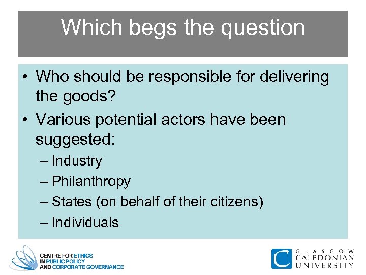 Which begs the question • Who should be responsible for delivering the goods? •